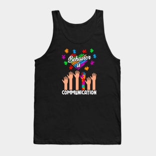 Behavior is communication Autism Awareness Gift for Birthday, Mother's Day, Thanksgiving, Christmas Tank Top